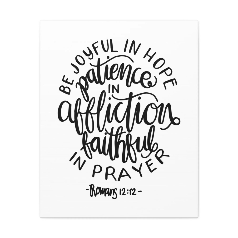 Scripture Canvas Patience In Affliction Romans 12:12 Bible Verse Print